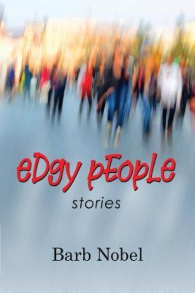 Edgy People - Barb Nobel - Książki - Blue Denim Press Inc - 9781927882344 - 1 października 2018