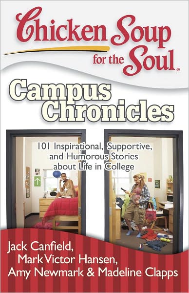 Cover for Canfield, Jack (The Foundation for Self-esteem) · Chicken Soup for the Soul: Campus Chronicles: 101 Inspirational, Supportive, and Humorous Stories About Life in College - Chicken Soup for the Soul (Taschenbuch) (2009)