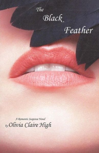 Cover for Olivia Claire High · The Black Feather (Paperback Book) (2015)