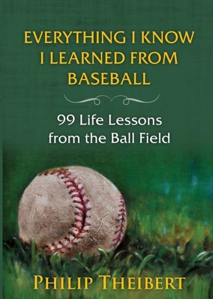 Cover for Philip Theibert · Everything I Know I Learned from Baseball (Paperback Book) (2018)
