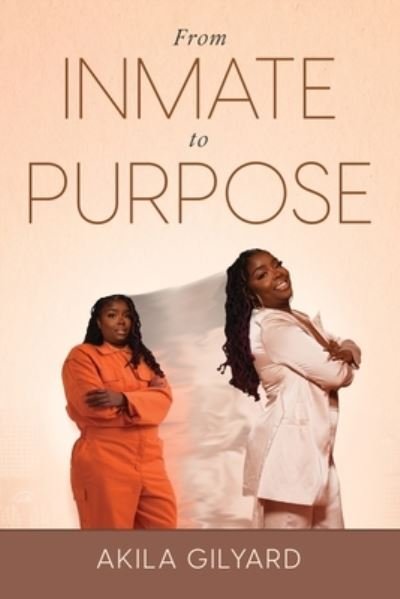 Cover for Akila Gilyard · From Inmate To Purpose (Paperback Bog) (2021)