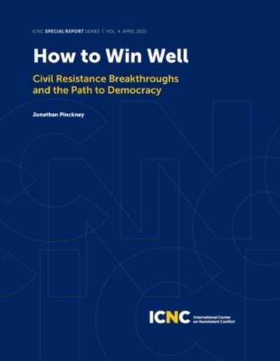 How to Win Well - Jonathan Pinckney - Books - International Center on Nonviolent Confl - 9781943271344 - April 14, 2021