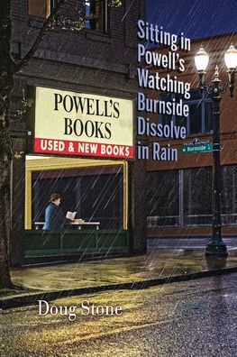 Cover for Doug Stone · Sitting in Powell's Watching Burnside Dissolve in the Rain (Book) (2020)