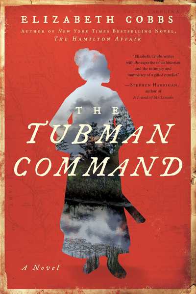 Cover for Elizabeth Cobbs · The Tubman Command (Hardcover Book) (2019)