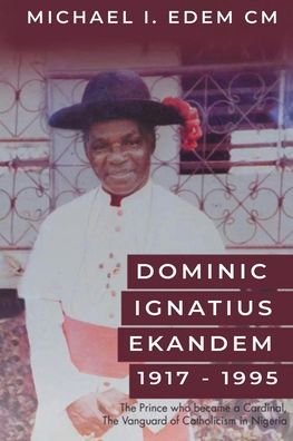 Cover for Michael I Edem CM · Dominic Ignatius Ekandem 1917-1995 (Paperback Book) (2020)