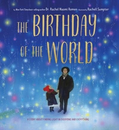 The Birthday of the World: A Story About Finding Light in Everyone and Everything - Rachel Remen - Boeken - Cameron & Company Inc - 9781951836344 - 8 december 2022