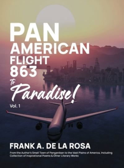 Cover for Frank A. De La Rosa · Pan American Flight #863 to Paradise! 2nd Edition Vol. 1 (Book) (2022)