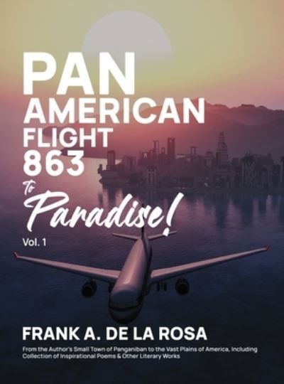 Pan American Flight #863 to Paradise! 2nd Edition Vol. 1 - Frank A. De La Rosa - Książki - Authorunit - 9781958895344 - 26 sierpnia 2022