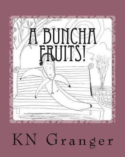 Cover for Kn Granger · A Buncha Fruits! (Pocketbok) (2017)