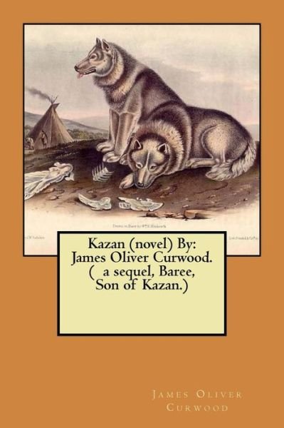 Cover for James Oliver Curwood · Kazan (Novel) by (Pocketbok) (2017)