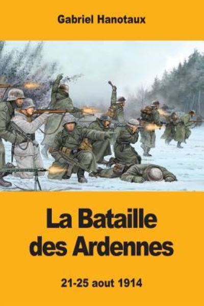 Cover for Gabriel Hanotaux · La Bataille Des Ardennes (Taschenbuch) (2017)