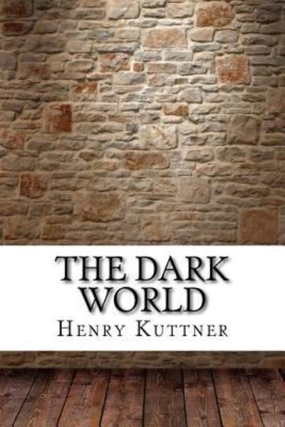 The Dark World - Henry Kuttner - Books - Createspace Independent Publishing Platf - 9781975881344 - September 2, 2017
