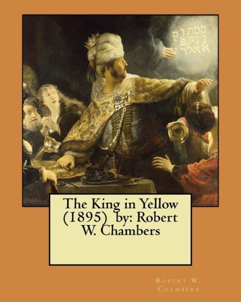 Cover for Robert W Chambers · The King in Yellow (1895) by (Taschenbuch) (2017)