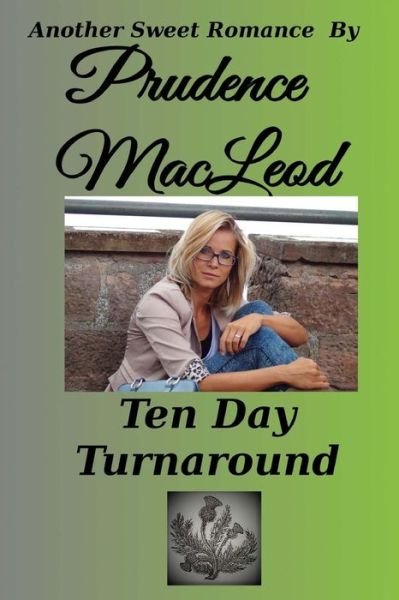 Ten Day Turnaround - Prudence MacLeod - Livres - CreateSpace Independent Publishing Platf - 9781981718344 - 17 décembre 2017