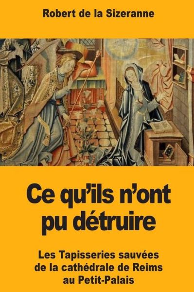 Cover for Robert de la Sizeranne · Ce qu'ils n'ont pu detruire (Paperback Book) (2018)