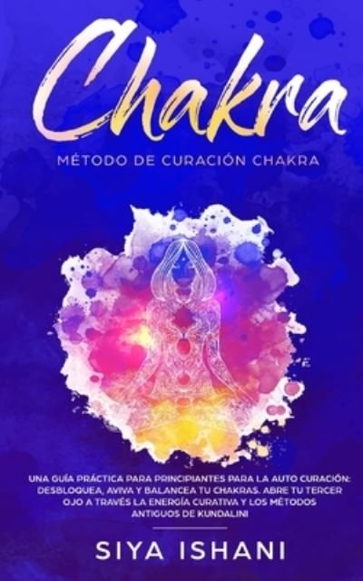 Cover for Siya Ishani · Metodo de Curacion Chakra (Paperback Bog) (2019)