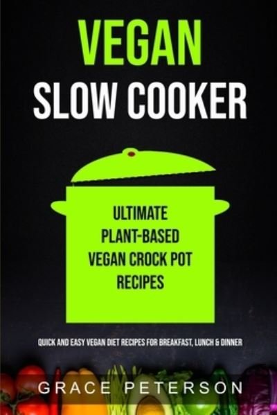 Cover for Grace Peterson · Vegan Slow Cooker (Paperback Book) (2021)