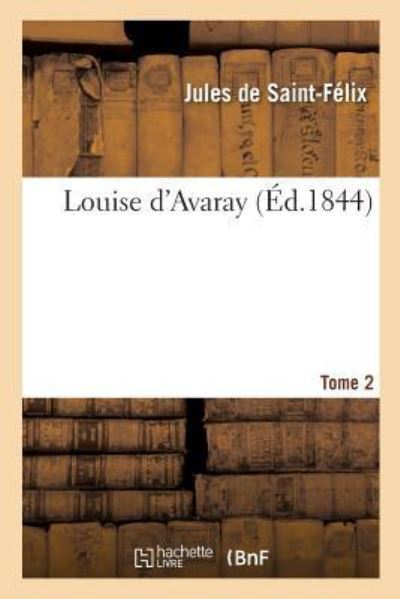 Cover for Jules de Saint-Félix · Louise d'Avaray (Paperback Book) (2017)