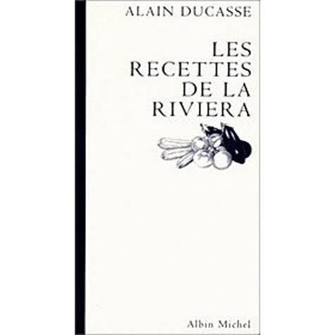 Cover for Alain Ducasse · Recettes De La Riviera (Les) (Cuisine - Gastronomie - Vin) (French Edition) (Paperback Book) [French edition] (1997)