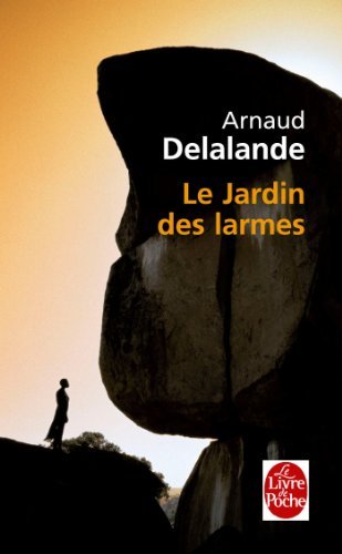 Le jardin des larmes - A. Delalande - Kirjat - Le Livre de poche - 9782253166344 - lauantai 5. tammikuuta 2013