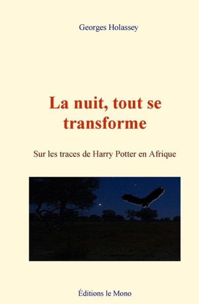 Cover for Georges Holassey · La nuit, tout se transforme (Paperback Book) (2016)