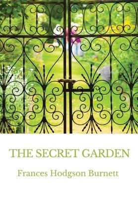 The Secret Garden - Frances Hodgson Burnett - Kirjat - Les prairies numériques - 9782382741344 - perjantai 13. marraskuuta 2020