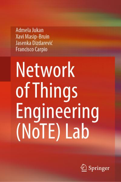 Cover for Admela Jukan · Network of Things Engineering (NoTE) Lab (Hardcover Book) [2023 edition] (2023)