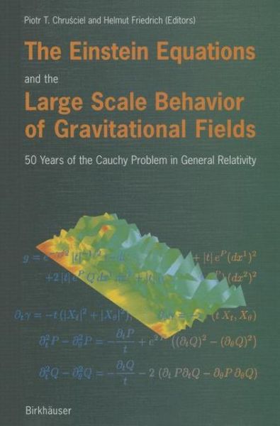 Cover for Piotr T Chrusciel · The Einstein Equations and the Large Scale Behavior of Gravitational Fields: 50 Years of the Cauchy Problem in General Relativity (Paperback Book) [Softcover reprint of the original 1st ed. 2004 edition] (2012)