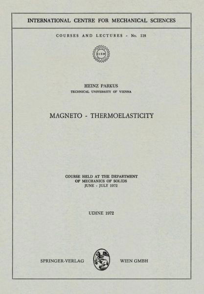 Magneto - Thermoelasticity: Course Held at the Department of Mechanics of Solids, June - July 1972 - CISM International Centre for Mechanical Sciences - Heinz Parkus - Livres - Springer Verlag GmbH - 9783211811344 - 31 décembre 1980