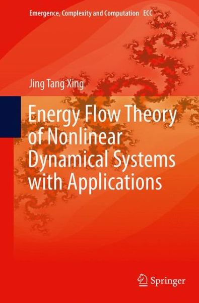 Energy Flow Theory of Nonlinear Dynamical Systems with Applications - Emergence, Complexity and Computation - Jing Tang Xing - Książki - Springer International Publishing AG - 9783319368344 - 29 października 2016