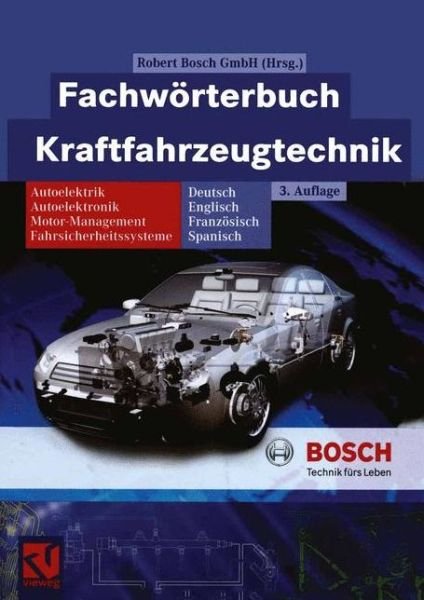 Cover for Robert Bosch Gmbh · Fachworterbuch Kraftfahrzeugtechnik - Bosch Fachinformation Automobil (Taschenbuch) [Softcover reprint of the original 3rd ed. 2005 edition] (2012)