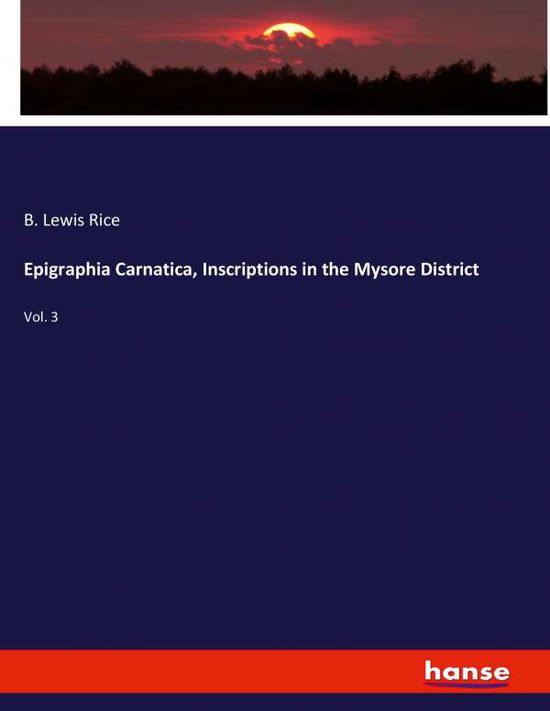 Cover for Rice · Epigraphia Carnatica, Inscriptions (Book) (2020)