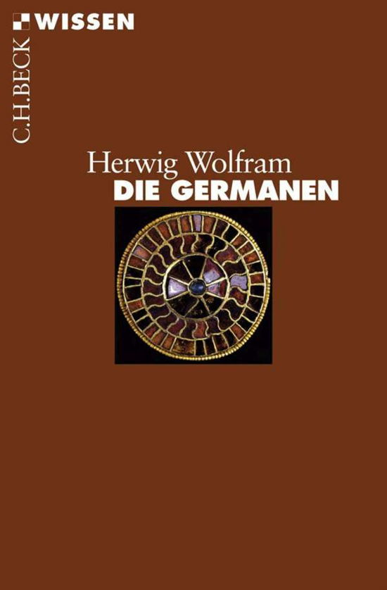 Die Germanen - Wolfram - Books -  - 9783406727344 - 