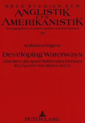 Cover for Katharina Hagena · Developing Waterways: Das Meer als sprachbildendes Element im &quot;Ulysses&quot; von James Joyce - Neue Studien zur Anglistik und Amerikanistik (Paperback Book) [New edition] (1996)