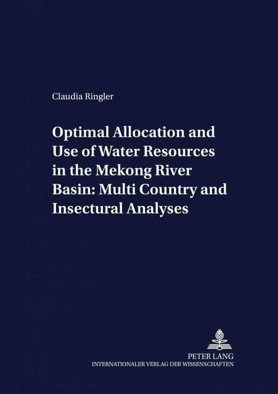 Cover for Claudia Ringler · Optimal Allocation and Use of Water Resources in the Mekong River Basin: Multi-Country and Intersectoral Analyses - Development Economics &amp; Policy (Paperback Book) (2001)