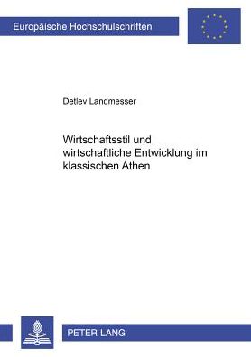 Cover for Detlev Landmesser · Wirtschaftsstil Und Wirtschaftliche Entwicklung Im Klassischen Athen (Paperback Book) [German edition] (2002)