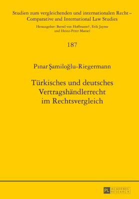 Cover for Samiloglu-Riegermann Pinar Samiloglu-Riegermann · Tuerkisches und deutsches Vertragshaendlerrecht im Rechtsvergleich (Hardcover Book) [German edition] (2014)