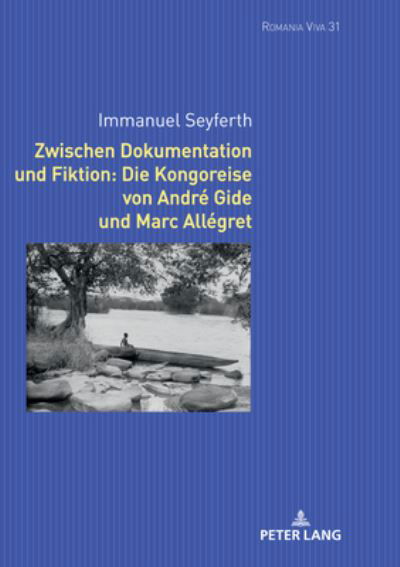 Zwischen Dokumentation und Fiktion: Die Kongoreise von Andre Gide und Marc Allegret - Seyferth Immanuel Seyferth - Książki - Peter Lang GmbH, Internationaler Verlag  - 9783631824344 - 1 czerwca 2020