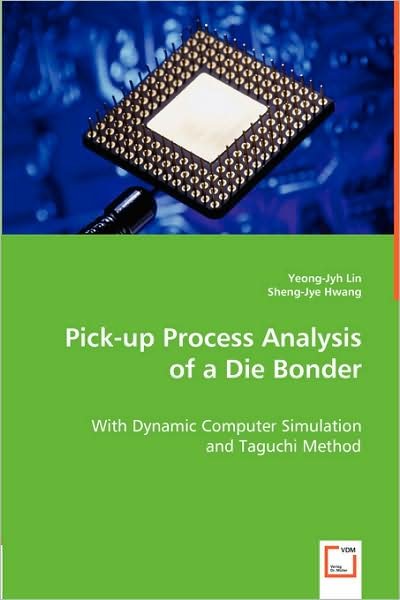 Cover for Sheng-jye Hwang · Pick-up Process Analysis of a Die Bonder: with Dynamic Computer Simulation and Taguchi Method (Paperback Bog) (2008)