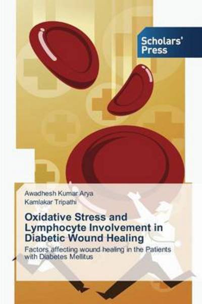 Cover for Arya Awadhesh Kumar · Oxidative Stress and Lymphocyte Involvement in Diabetic Wound Healing (Pocketbok) (2015)
