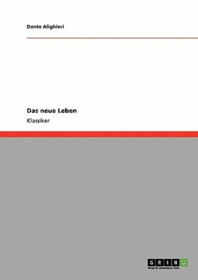 Das Neue Leben - Dante Alighieri - Books - GRIN Verlag - 9783640213344 - November 18, 2008