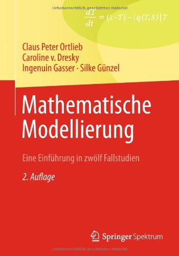 Cover for Claus Peter Ortlieb · Mathematische Modellierung: Eine Einfuhrung in Zwolf Fallstudien (Paperback Book) (2013)