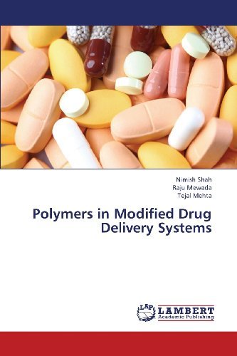Polymers in Modified Drug Delivery Systems - Tejal Mehta - Bøger - LAP LAMBERT Academic Publishing - 9783659392344 - 23. maj 2013