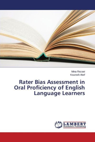 Cover for Kourosh Akef · Rater Bias Assessment in Oral Proficiency of English Language Learners (Paperback Book) (2014)