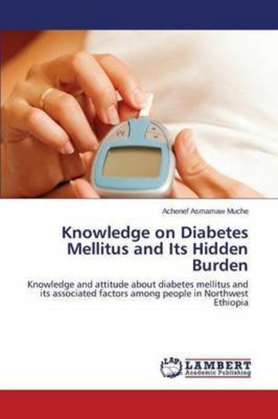 Cover for Muche Achenef · Knowledge on Diabetes Mellitus and Its Hidden Burden (Taschenbuch) (2015)
