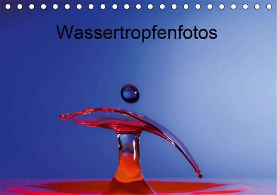 Wassertropfenfotos (Tischkalende - Heller - Books -  - 9783671833344 - 