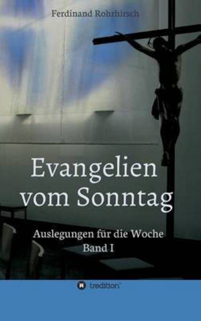 Evangelien Vom Sonntag - Ferdinand Rohrhirsch - Livres - Tredition Gmbh - 9783732325344 - 15 juin 2015