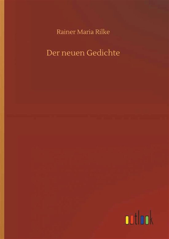 Der neuen Gedichte - Rilke - Books -  - 9783732677344 - May 15, 2018