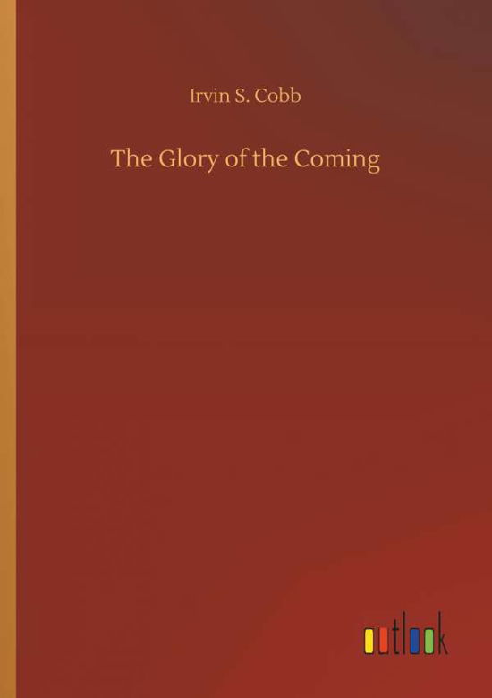 Cover for Cobb · The Glory of the Coming (Book) (2018)