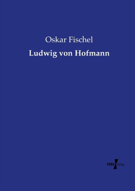 Cover for Oskar Fischel · Ludwig Von Hofmann (Paperback Book) [German edition] (2019)